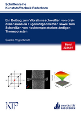 Ein Beitrag zum Vibrationsschweißen von dreidimensionalen Fügenahtgeometrien sowie zum Schweißen von hochtemperaturbeständigen Thermoplasten - Sascha Vogtschmidt