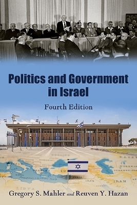 Politics and Government in Israel, Fourth Edition - Gregory S. Mahler, Reuven Y. Hazan