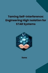 Taming Self-Interference: Engineering High Isolation for STAR Systems -  Sana