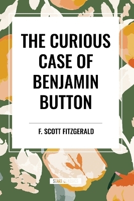 The Curious Case of Benjamin Button - F Scott Fitzgerald