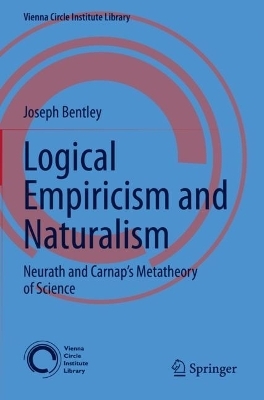 Logical Empiricism and Naturalism - Joseph Bentley