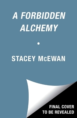 A Forbidden Alchemy - Stacey McEwan