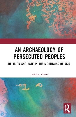 An Archaeology of Persecuted Peoples - Sandra Scham