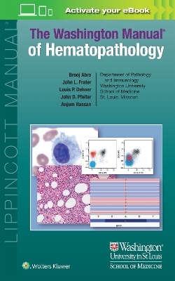 The Washington Manual of Hematopathology: Print + eBook with Multimedia - Brooj Abro, John L. Frater, Louis P. Dehner, John D. Pfeifer, Anjum Hassan