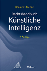 Rechtshandbuch Künstliche Intelligenz - Kaulartz, Markus; Merkle, Marieke