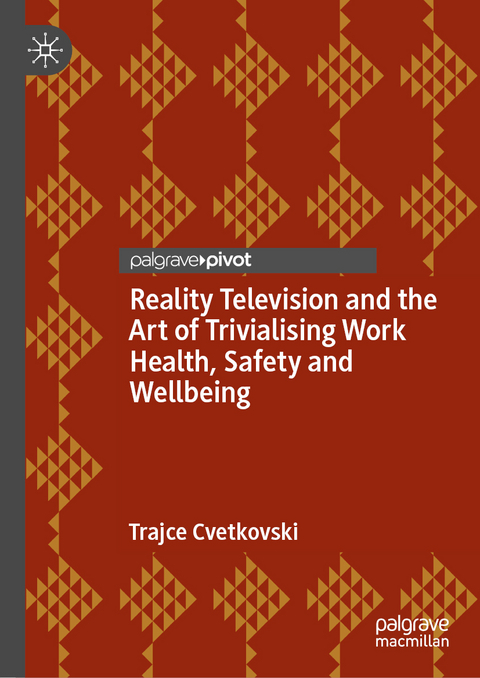 Reality Television and the Art of Trivialising Work Health, Safety and Wellbeing - Trajce Cvetkovski