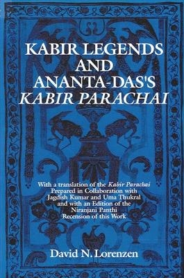 Kabir Legends and Ananta-Das's Kabir Parachai - David N. Lorenzen