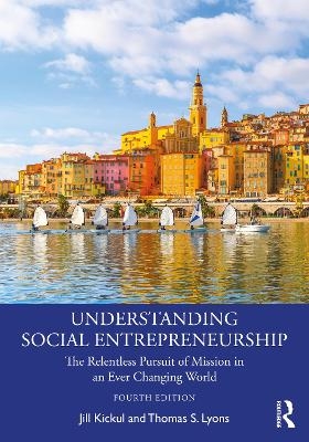 Understanding Social Entrepreneurship - Jill Kickul, Thomas S. Lyons