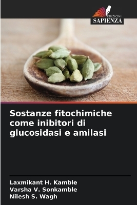 Sostanze fitochimiche come inibitori di glucosidasi e amilasi - Laxmikant H Kamble, Varsha V Sonkamble, Nilesh S Wagh