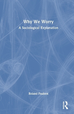 Why We Worry - Roland Paulsen