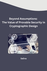 Beyond Assumptions: The Value of Provable Security in Cryptographic Design -  Salina