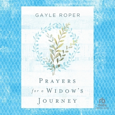 Prayers for a Widow's Journey - Gayle Roper