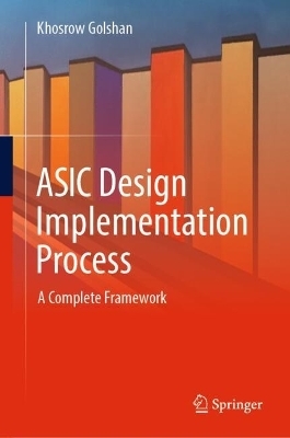 ASIC Design Implementation Process - Khosrow Golshan