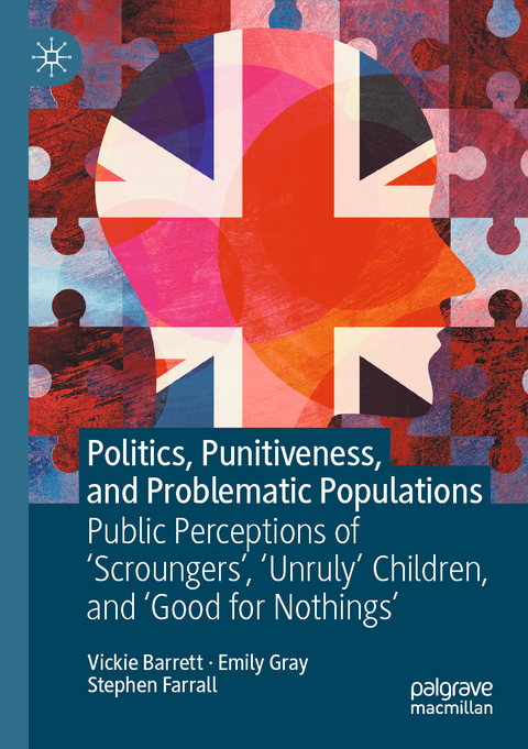 Politics, Punitiveness, and Problematic Populations - Vickie Barrett, Emily Gray, Stephen Farrall