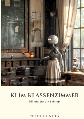 KI im Klassenzimmer - Peter Hunger