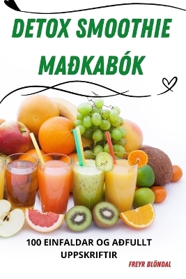 Detox Smoothie Maðkabók -  Freyr Blöndal