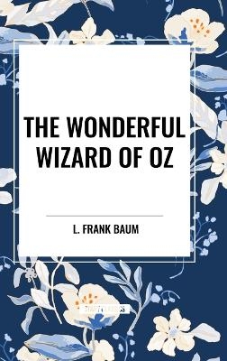 The Wonderful Wizard of Oz - L Frank Baum