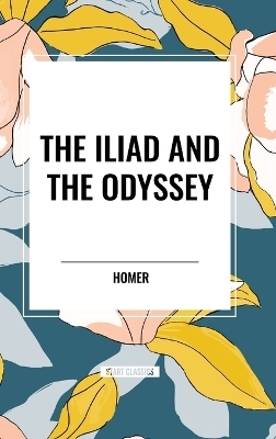 The Iliad and the Odyssey -  Homer