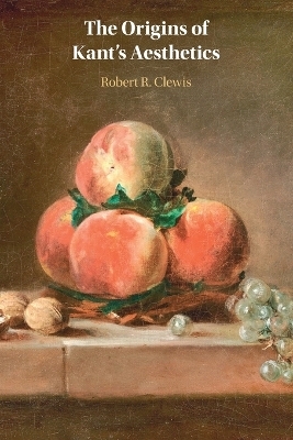 The Origins of Kant's Aesthetics - Robert R. Clewis