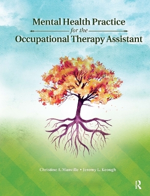 Mental Health Practice for the Occupational Therapy Assistant - Christine Manville, Jeremy Keough