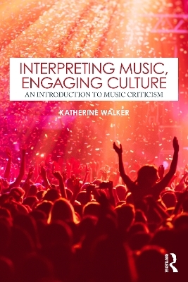 Interpreting Music, Engaging Culture - Katherine Walker
