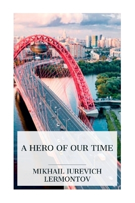 A Hero of Our Time - Mikhail Iurevich Lermontov, J H Wisdom, Marr Murray