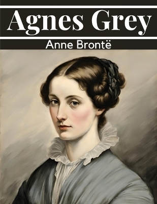 Agnes Grey -  Anne Bront�
