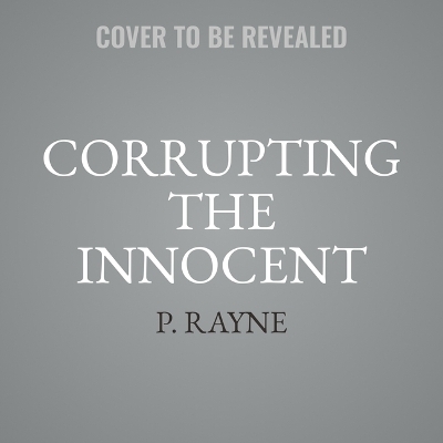 Corrupting the Innocent - P Rayne