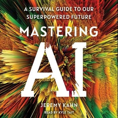 Mastering AI - Jeremy Kahn