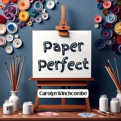 Paper Perfect - Carolyn Winchcombe