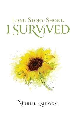 Long Story Short, I Survived - Minhal Kahloon