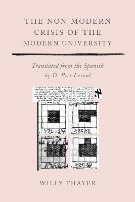 The Non-Modern Crisis of the Modern University - Bret Leraul, Willy Thayer