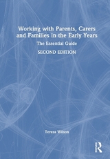 Working with Parents, Carers and Families in the Early Years - Wilson, Teresa