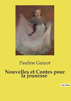 Nouvelles et Contes pour la jeunesse - Pauline Guizot