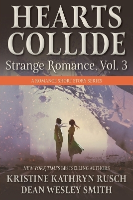 Hearts Collide, Vol. 3 - Kristine Kathryn Rusch, Dean Wesley Smith