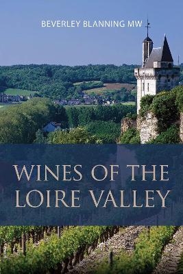 Wines of the Loire Valley - Beverley Blanning