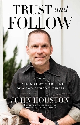 Trust and Follow - John Houston