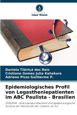 Epidemiologisches Profil von Legastheniepatienten im ABC Paulista - Brasilien - Daniela Tibiri�� Dos Reis, Cristiano Gomes Julia Kahakura, Adriano Pizzo Guilherme P