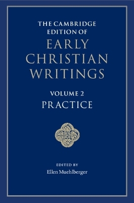 The Cambridge Edition of Early Christian Writings: Volume 2, Practice - 