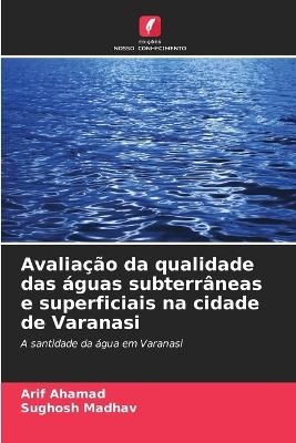 Avaliação da qualidade das águas subterrâneas e superficiais na cidade de Varanasi - Arif Ahamad, Sughosh Madhav