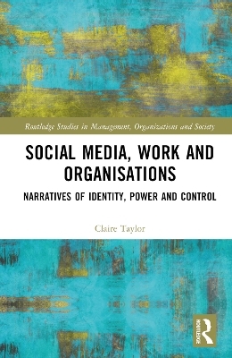 Social Media, Work and Organisations - Claire Taylor