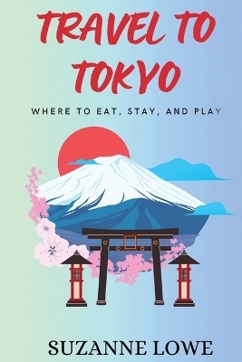 Travel to Tokyo - Suzanne Lowe