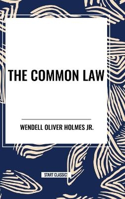 The Common Law - Wendell Oliver Holmes  Jr