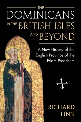 The Dominicans in the British Isles and Beyond - Richard Finn