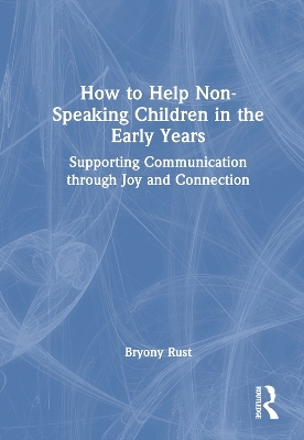 How to Help Non-Speaking Children in the Early Years - Bryony Rust