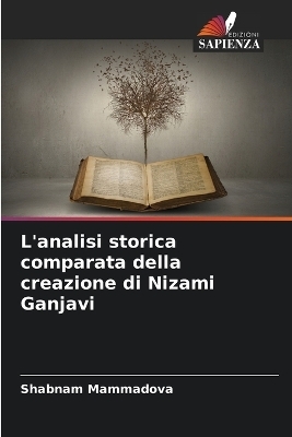 L'analisi storica comparata della creazione di Nizami Ganjavi - Shabnam Mammadova