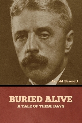 Buried Alive - Arnold Bennett