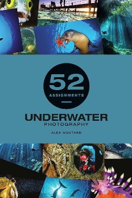 52 Assignments: Underwater Photography - Alexander Mustard