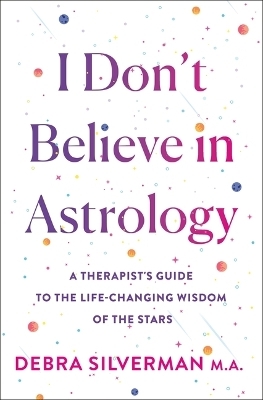 I Don't Believe in Astrology - Debra Silverman