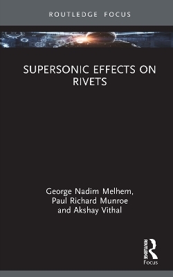 Supersonic Effects on Rivets - George Nadim Melhem, Paul Richard Munroe, Akshay Vithal